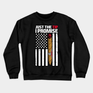 Just The Tip I Promise Cigar Lovers American Flag Crewneck Sweatshirt